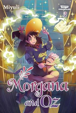 Morgana and Oz, Vol. 3: A WEBTOON Unscrolled Graphic Novel by Miyuli