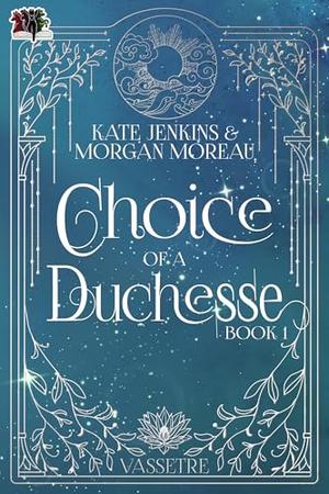 Choice of a Duchesse by Kate Jenkins, Morgan Moreau