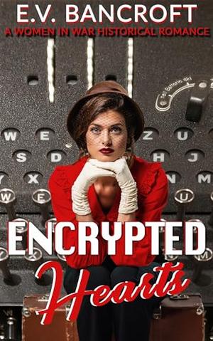 Encrypted Hearts by E.V. Bancroft