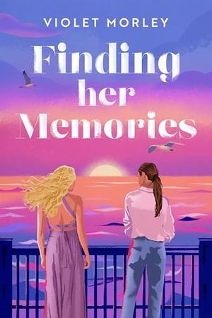 Finding Her Memories by Violet Morley