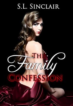 The Family Confession: A Dark RH Taboo Romance by S.L. Sinclair