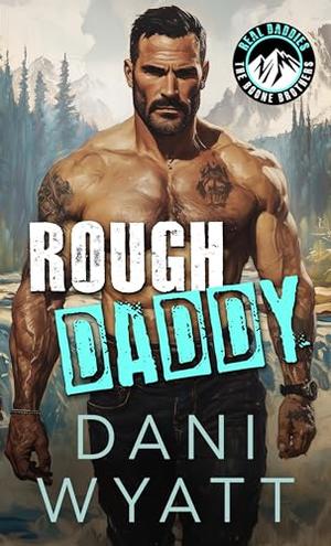 ROUGH DADDY: An Age Gap Daddy Dom Opposites Attract Small Town Romance by Dani Wyatt