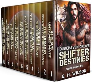 Duskhaven Grove Shifter Destinies Series Collection: Book 1-10 by E. H. Wilson