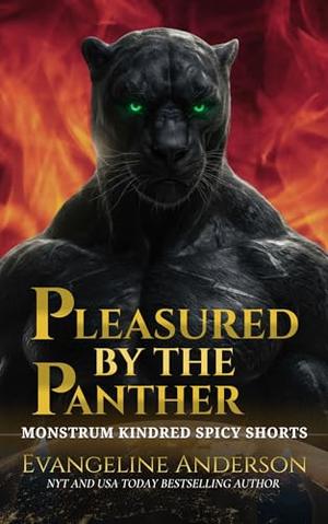 Pleasured by the Panther: A Monstrum Kindred Spicy Shorts novella by Evangeline Anderson