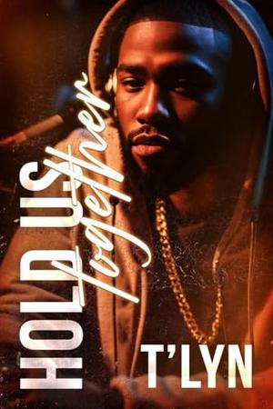 Hold Us Together by T'Lyn