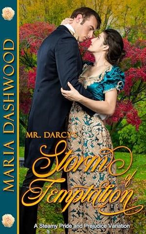 Mr. Darcy's Storm of Temptation: A Steam Pride and Prejudice Variation by Maria Dashwood