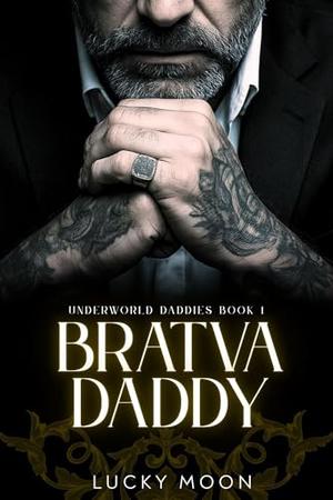 Bratva Daddy by Lucky Moon