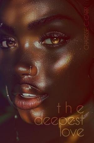 The Deepest Love by Charisse Carr