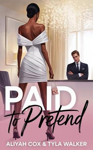 Paid to Pretend by Aliyah Cox, Tyla Walker