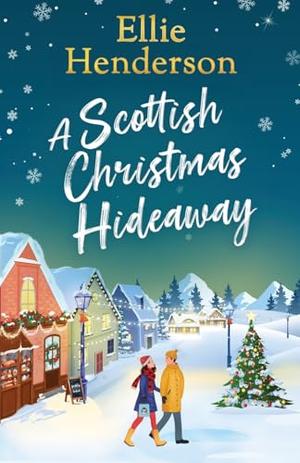 A Scottish Christmas Hideaway by Ellie Henderson