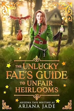 The Unlucky Fae's Guide To Unfair Heirlooms by Ariana Jade, Arizona Tape