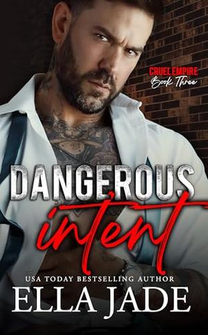 Dangerous Intent: A Dark Mafia Romance (Cruel Empire #3)