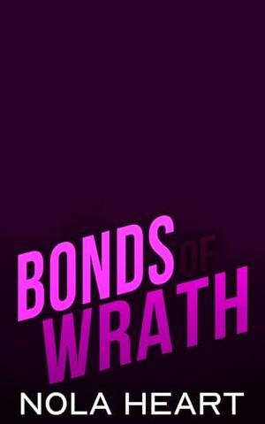 Bonds of Wrath by Nola Heart