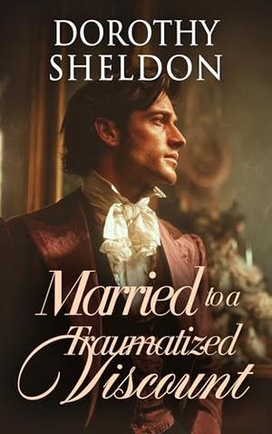 Married to a Traumatized Viscount: A Historical Regency Romance Book (Inconvenient Marriages #3)