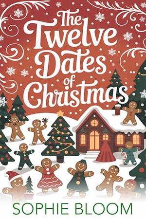 The Twelve Dates of Christmas by Sophie Bloom