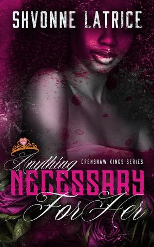 Anything Necessary for Her by Shvonne Latrice