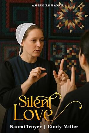 Silent Love by Naomi Troyer, Cindy Miller