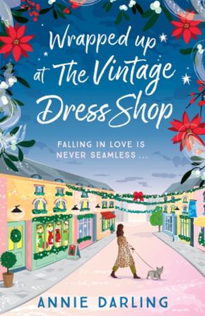 Wrapped Up at the Vintage Dress Shop: Curl up with this uplifting, cozy and hilarious winter read for 2025 by Annie Darling