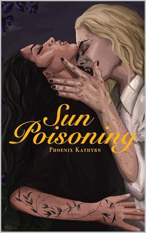 Sun Poisoning: Universally Knighted: A Paranormal Queer Standalone Series by Phoenix Kathryn