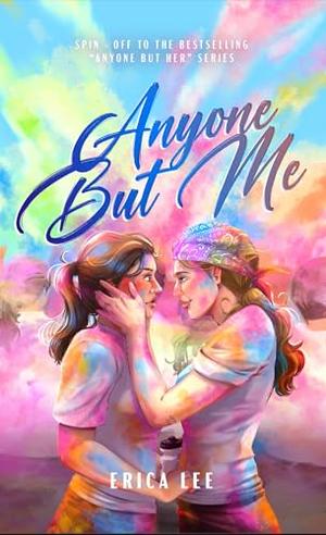 Anyone But Me by Erica Lee