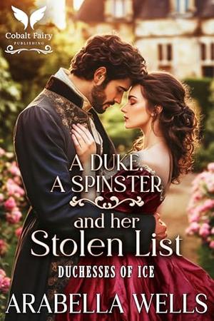 A Duke, a Spinster, and her Stolen List: A Historical Regency Romance Novel (Duchesses of Ice #1)