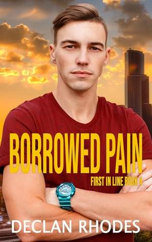 Borrowed Pain: MM Romantic Suspense by Declan Rhodes