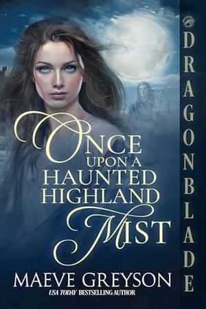 Once Upon a Haunted Highland Mist: A Medieval Historical Romance by Maeve Greyson