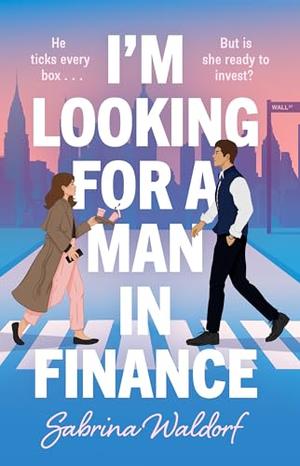 I'm Looking for a Man in Finance by Sabrina Waldorf