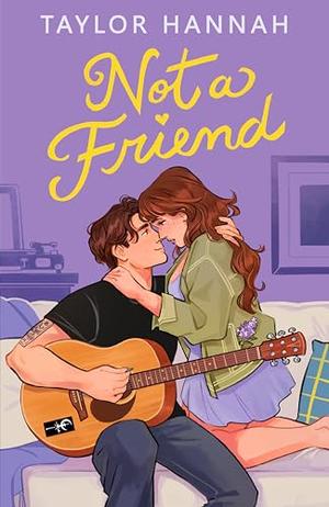 Not a Friend by Taylor Hannah