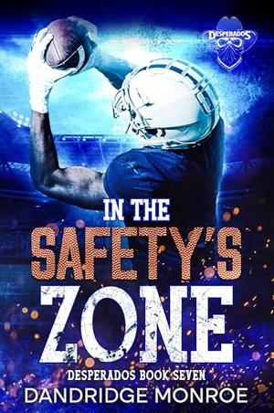 In the Safety's Zone: Desperados Book Seven by Dandridge Monroe