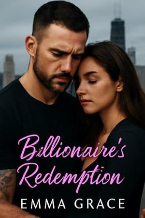 Billionaire's Redemption: A Powerful Billionaire. A Broken Past. One Woman Who Could Save Him. (The Billionaire’s Obsession #13)