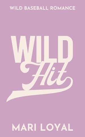 Wild Hit by Mari Loyal