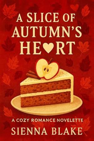 A Slice of Autumn’s Heart by Sienna Blake