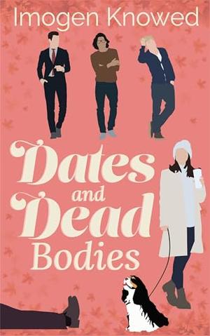 Dates and Dead Bodies by Imogen Knowed