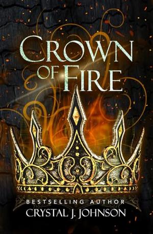 Crown of Fire by Crystal J. Johnson