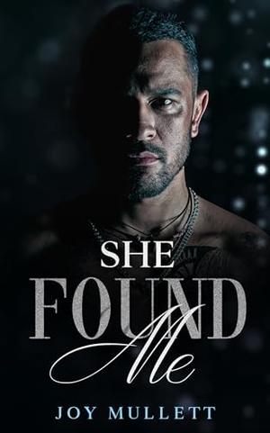 She Found Me by Joy Mullett