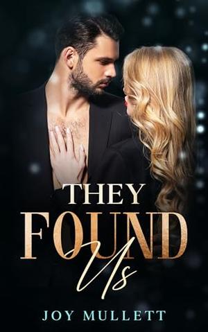 They Found Us by Joy Mullett