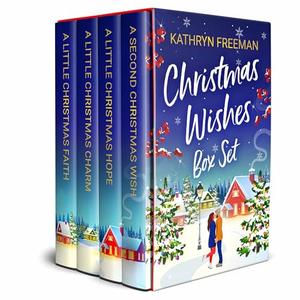 Christmas Wishes Box Set: Four feel-good festive romances to curl up with by Kathryn Freeman