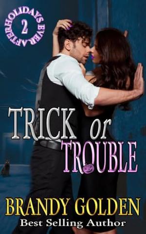 Trick or Trouble: Holidays Ever After series Book 2 by Brandy Golden