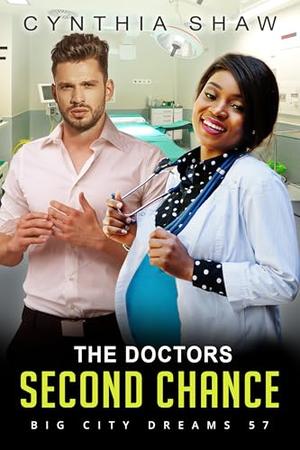 The Doctors Second Chance : BWWM, Billionaire, Second Chance, Pregnancy Romance by Cynthia Shaw, BWWM Love