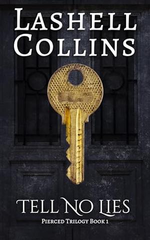 Tell No Lies: Pierced Trilogy Book 1 by Lashell Collins
