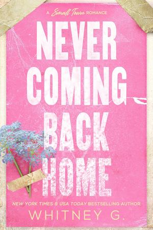 Never Coming Back Home by Whitney G.