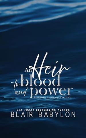 An Heir of Blood and Power by Blair Babylon