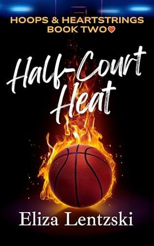 Half-Court Heat by Eliza Lentzski