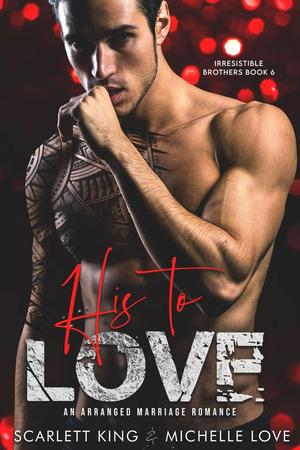 His to Love (Irresistible Brothers #5)