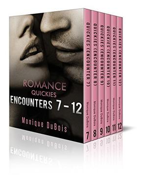 Romance Quickies Boxed Set : Encounters 7-12 by Monique DuBois