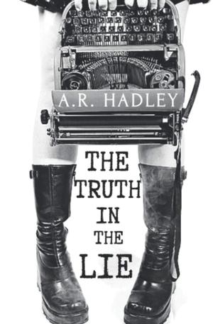 The Truth in the Lie by A.R. Hadley