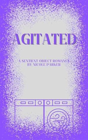 Agitated: A Sentient Object Romance (Kyleverse #11)