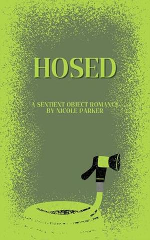 Hosed: A Sentient Object Romance (Kyleverse #10)