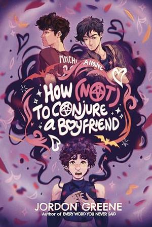 How (Not) to Conjure a Boyfriend by Jordon Greene